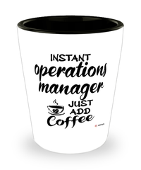 Funny Operations Manager Shotglass Instant Operations Manager Just Add Coffee