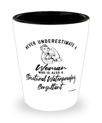 Structural Waterproofing Consultant Shotglass Never Underestimate A Woman Who Is Also A Structural Waterproofing Consultant Shot Glass