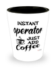 Funny Operator Shotglass Instant Operator Just Add Coffee