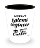 Funny Systems Engineer Shotglass Instant Systems Engineer Just Add Coffee