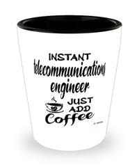 Funny Telecommunications Engineer Shotglass Instant Telecommunications Engineer Just Add Coffee