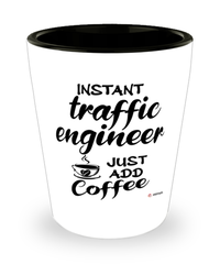 Funny Traffic Engineer Shotglass Instant Traffic Engineer Just Add Coffee