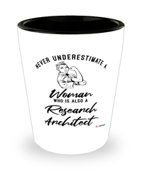 Research Architect Shotglass Never Underestimate A Woman Who Is Also A Research Architect Shot Glass
