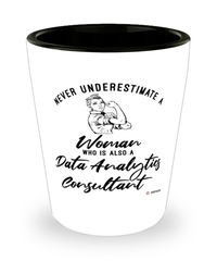 Data Analytics Consultant Shotglass Never Underestimate A Woman Who Is Also A Data Analytics Consultant Shot Glass
