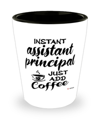 Funny Assistant Principal Shotglass Instant Assistant Principal Just Add Coffee