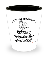 Residential Architect Shotglass Never Underestimate A Woman Who Is Also A Residential Architect Shot Glass