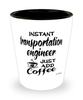 Funny Transportation Engineer Shotglass Instant Transportation Engineer Just Add Coffee