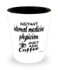 Funny Internal Medicine Physician Shotglass Instant Internal Medicine Physician Just Add Coffee