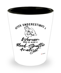Blood-Spatter Analyst Shotglass Never Underestimate A Woman Who Is Also A Blood-Spatter Analyst Shot Glass