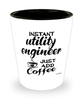 Funny Utility Engineer Shotglass Instant Utility Engineer Just Add Coffee