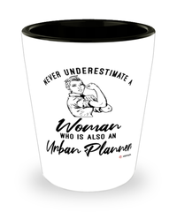 Urban Planner Shotglass Never Underestimate A Woman Who Is Also An Urban Planner Shot Glass