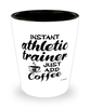 Funny Athletic Trainer Shotglass Instant Athletic Trainer Just Add Coffee