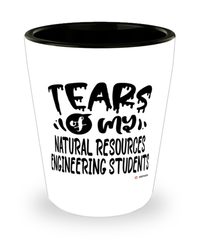 Funny Natural Resources Engineering Professor Teacher Shotglass Tears Of My Natural Resources Engineering Students