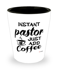 Funny Pastor Shotglass Instant Pastor Just Add Coffee