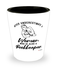 Bookkeeper Shotglass Never Underestimate A Woman Who Is Also A Bookkeeper Shot Glass