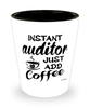 Funny Auditor Shotglass Instant Auditor Just Add Coffee