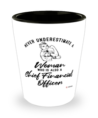 Chief Financial Officer Shotglass Never Underestimate A Woman Who Is Also A Chief Financial Officer Shot Glass
