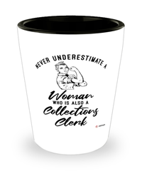 Collections Clerk Shotglass Never Underestimate A Woman Who Is Also A Collections Clerk Shot Glass