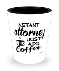 Funny Attorney Shotglass Instant Attorney Just Add Coffee