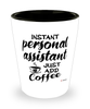 Funny Personal Assistant Shotglass Instant Personal Assistant Just Add Coffee