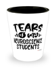 Funny Neuroscience Professor Teacher Shotglass Tears Of My Neuroscience Students