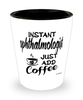 Funny Ophthalmologist Shotglass Instant Ophthalmologist Just Add Coffee