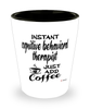 Funny Cognitive Behavioral Therapist Shotglass Instant Cognitive Behavioral Therapist Just Add Coffee