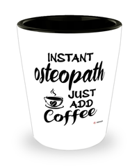 Funny Osteopath Shotglass Instant Osteopath Just Add Coffee