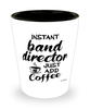 Funny Band Director Shotglass Instant Band Director Just Add Coffee