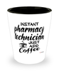 Funny Pharmacy Technician Shotglass Instant Pharmacy Technician Just Add Coffee