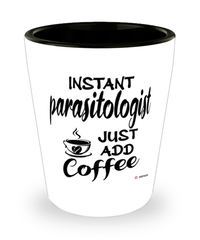 Funny Parasitologist Shotglass Instant Parasitologist Just Add Coffee