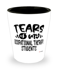 Funny Occupational Therapy Professor Teacher Shotglass Tears Of My Occupational Therapy Students