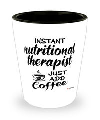 Funny Nutritional Therapist Shotglass Instant Nutritional Therapist Just Add Coffee