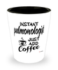Funny Pulmonologist Shotglass Instant Pulmonologist Just Add Coffee