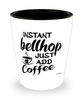 Funny Bellhop Shotglass Instant Bellhop Just Add Coffee