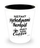 Funny Psychodynamic Therapist Shotglass Instant Psychodynamic Therapist Just Add Coffee