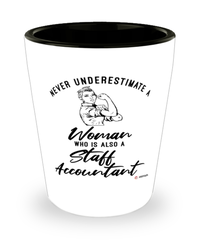 Staff Accountant Shotglass Never Underestimate A Woman Who Is Also A Staff Accountant Shot Glass