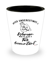 Tax Accountant Shotglass Never Underestimate A Woman Who Is Also A Tax Accountant Shot Glass