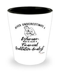 Financial Qualitative Analyst Shotglass Never Underestimate A Woman Who Is Also A Financial Qualitative Analyst Shot Glass