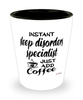 Funny Sleep Disorders Specialist Shotglass Instant Sleep Disorders Specialist Just Add Coffee