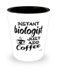 Funny Biologist Shotglass Instant Biologist Just Add Coffee