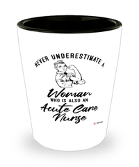 Acute Care Nurse Shotglass Never Underestimate A Woman Who Is Also An Acute Care Nurse Shot Glass