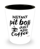 Funny Pit Boss Shotglass Instant Pit Boss Just Add Coffee