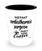 Funny Cardiothoracic Surgeon Shotglass Instant Cardiothoracic Surgeon Just Add Coffee