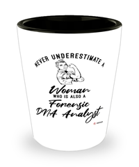 Forensic DNA Analyst Shotglass Never Underestimate A Woman Who Is Also A Forensic DNA Analyst Shot Glass
