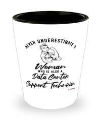 Data Center Support Technician Shotglass Never Underestimate A Woman Who Is Also A Data Center Support Tech Shot Glass