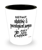 Funny Obstetric Gynecological Surgeon Shotglass Instant Obstetric Gynecological Surgeon Just Add Coffee