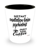 Funny Consultation-Liaison Psychiatrist Shotglass Instant Consultation-Liaison Psychiatrist Just Add Coffee