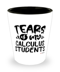 Funny Calculus Professor Teacher Shotglass Tears Of My Calculus Students