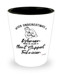 Client Support Technician Shotglass Never Underestimate A Woman Who Is Also A Client Support Tech Shot Glass